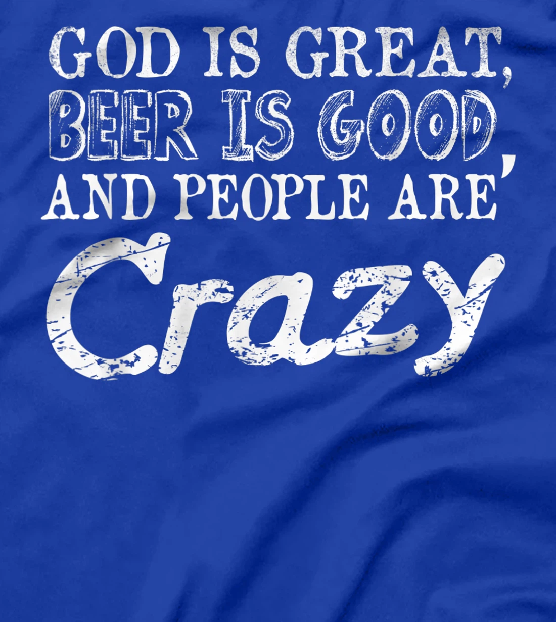 God Is Great Beer Is Good And People Are Crazy T-Shirt