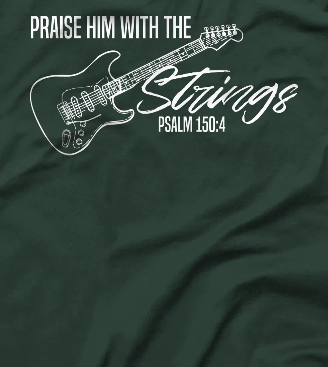 Praise Him With The Strings-Christian Guitar-God Worship T-Shirt
