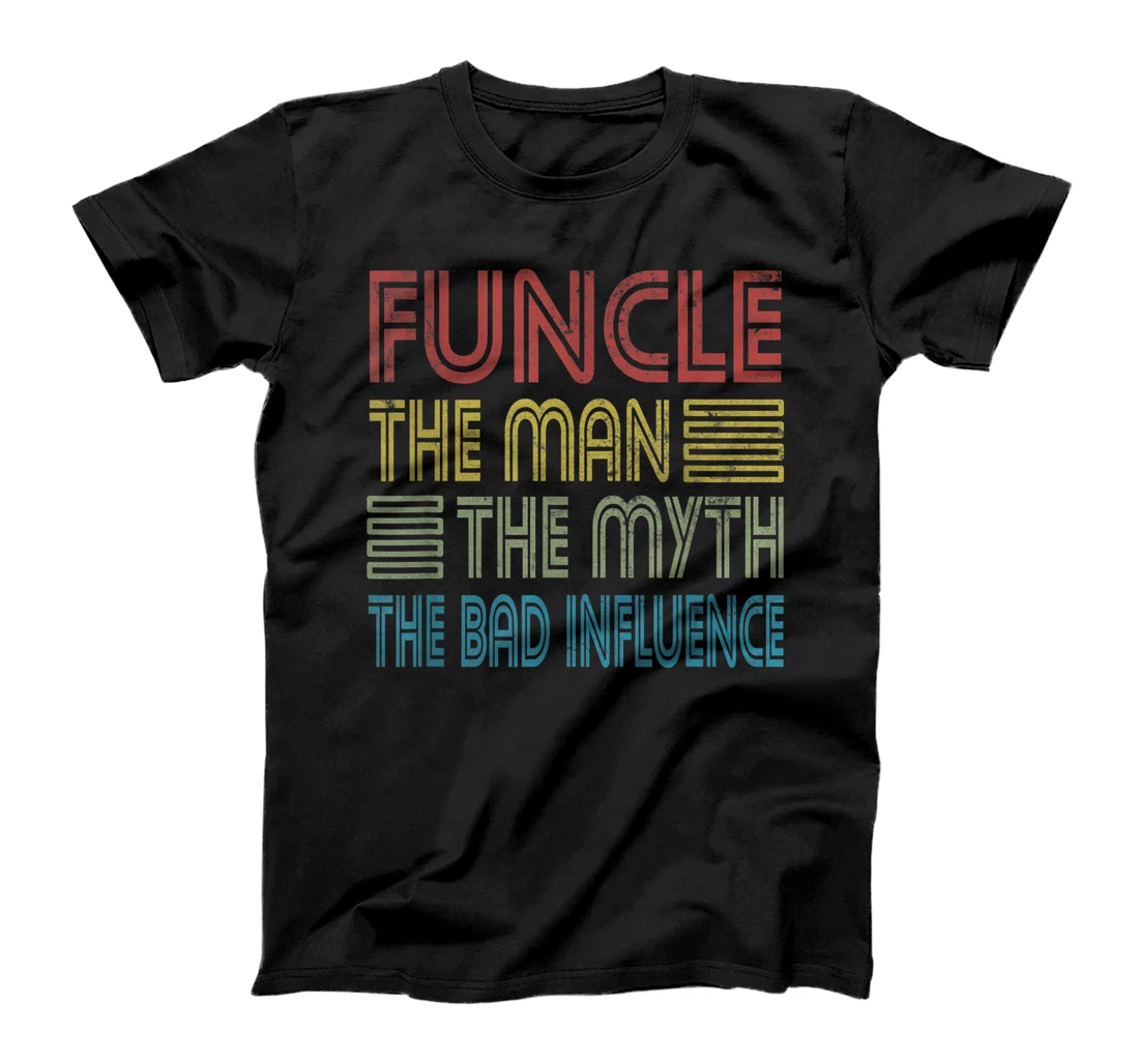 Mens Funcle Uncle The Man The Myth The Bad Influence Godfather T-Shirt