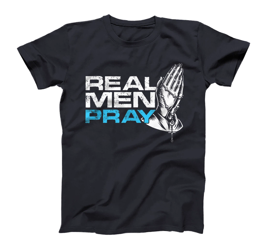 Real Men Pray Praying Hands Cross Jesus God Believe Gift T-Shirt