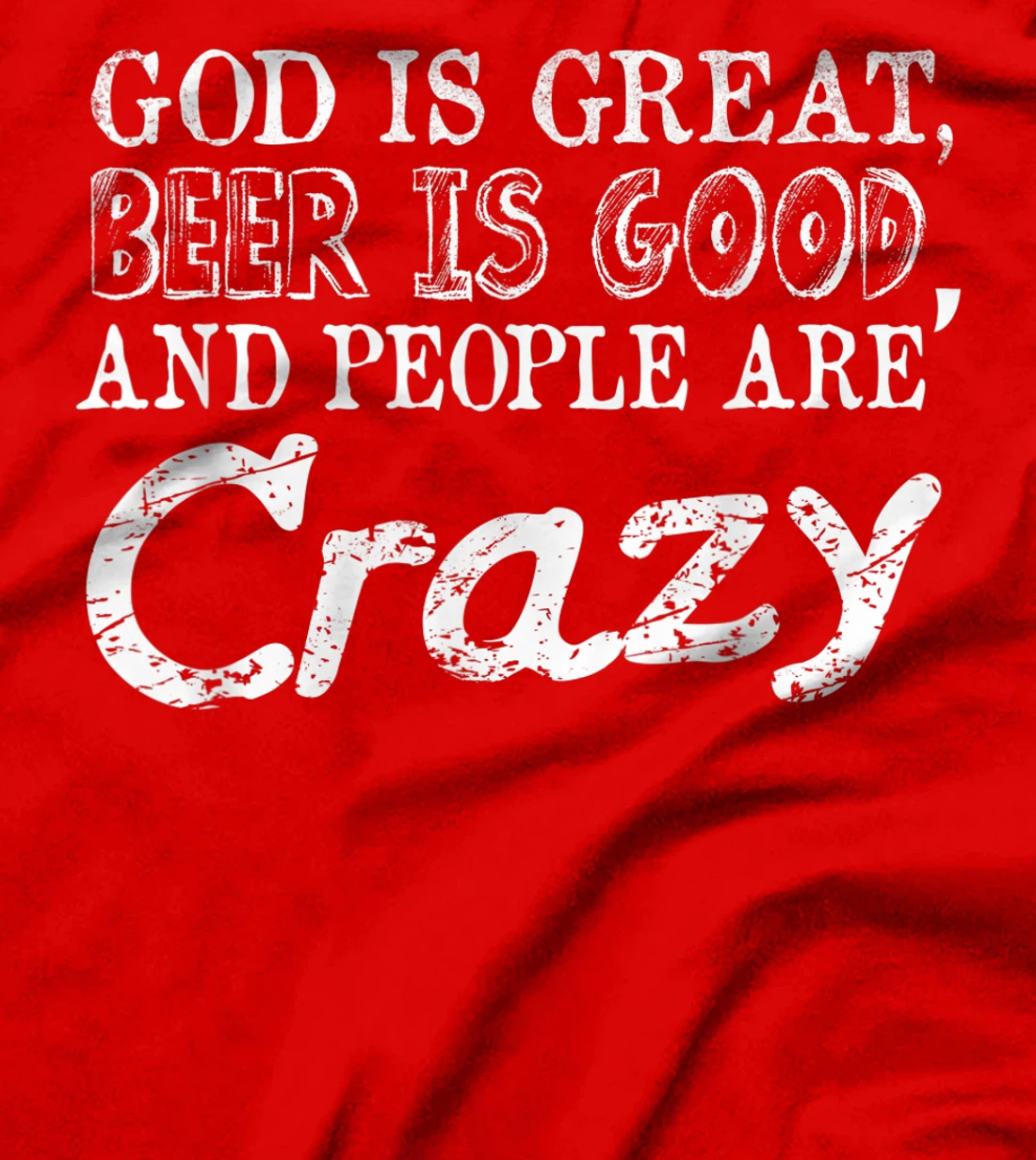 God Is Great Beer Is Good And People Are Crazy T-Shirt