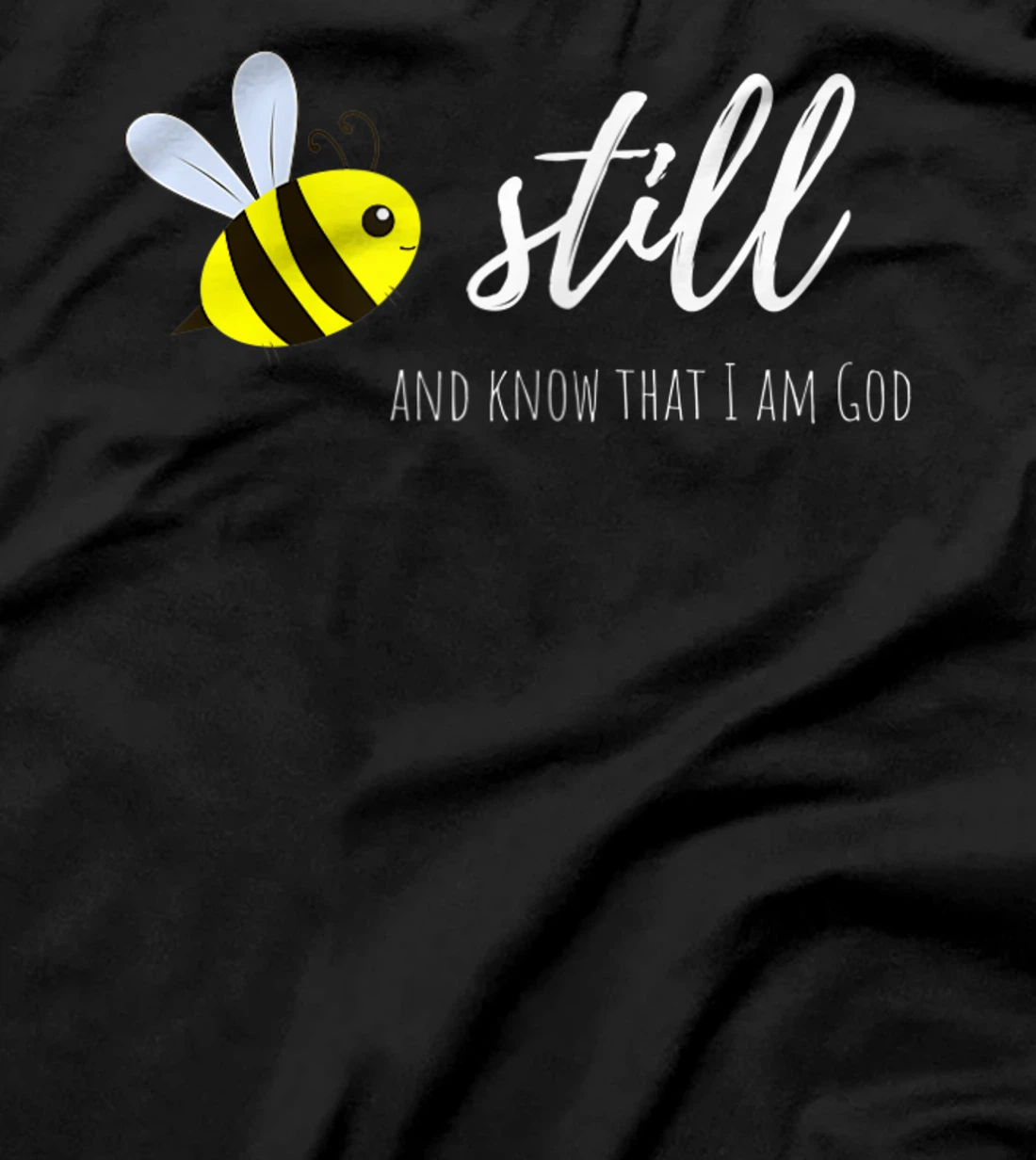 Womens Be Still and Know That I Am God Inspirational Psalms 46:10 T-Shirt