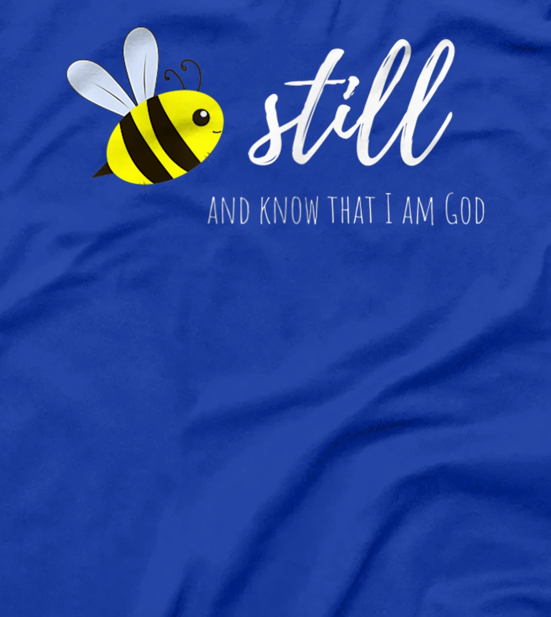 Womens Be Still and Know That I Am God Inspirational Psalms 46:10 T-Shirt