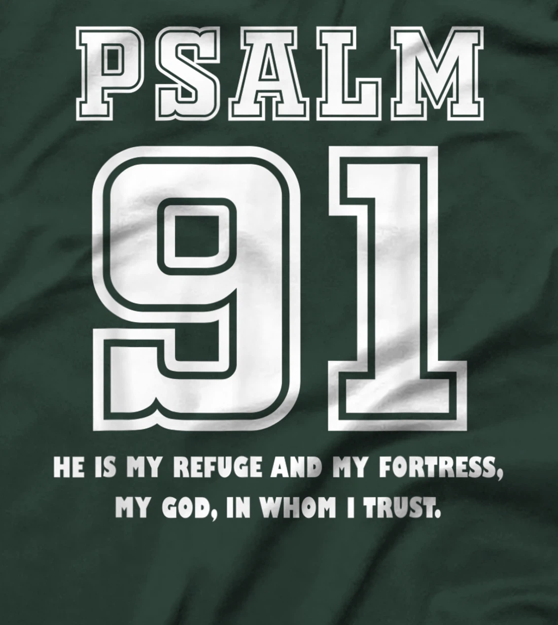 Psalm 91 He Is My Refuge My Fortress My God In Whom I Trust T-Shirt