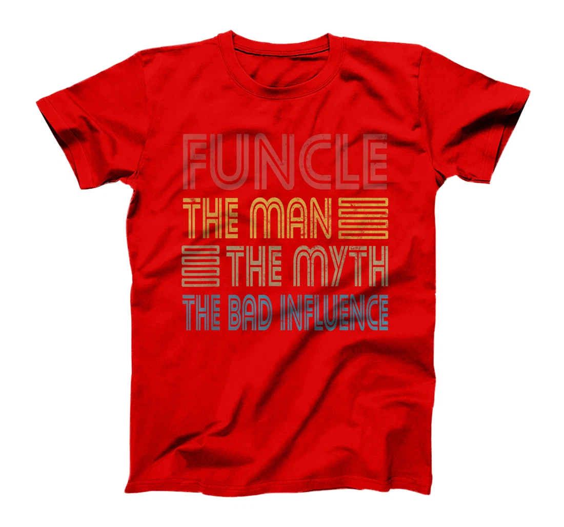 Mens Funcle Uncle The Man The Myth The Bad Influence Godfather T-Shirt