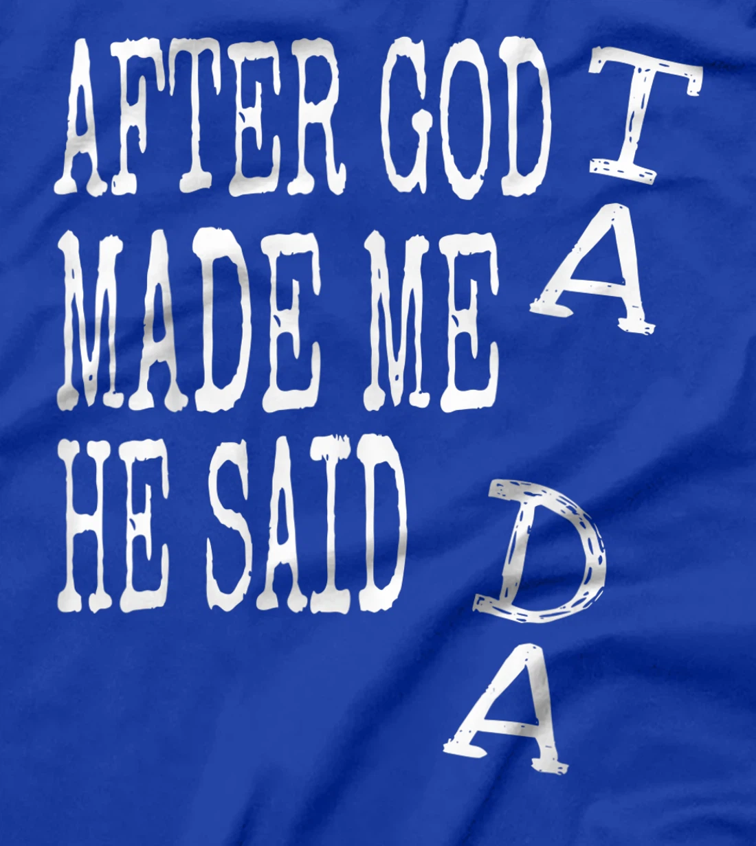 After God Made Me He Said Ta Da Tshirt Funny Religious Gift T-Shirt