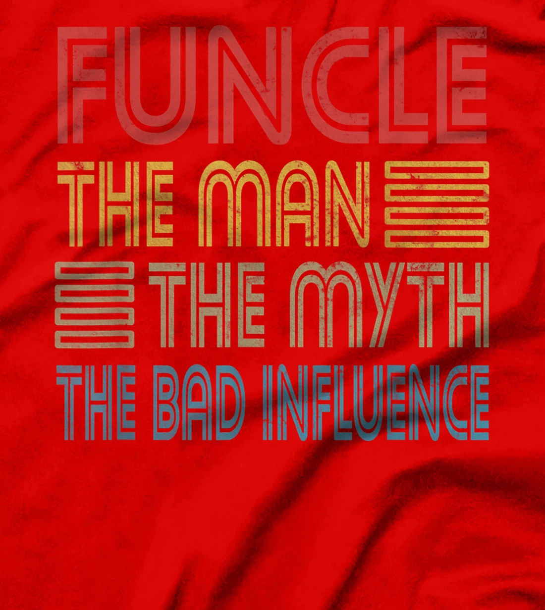 Mens Funcle Uncle The Man The Myth The Bad Influence Godfather T-Shirt