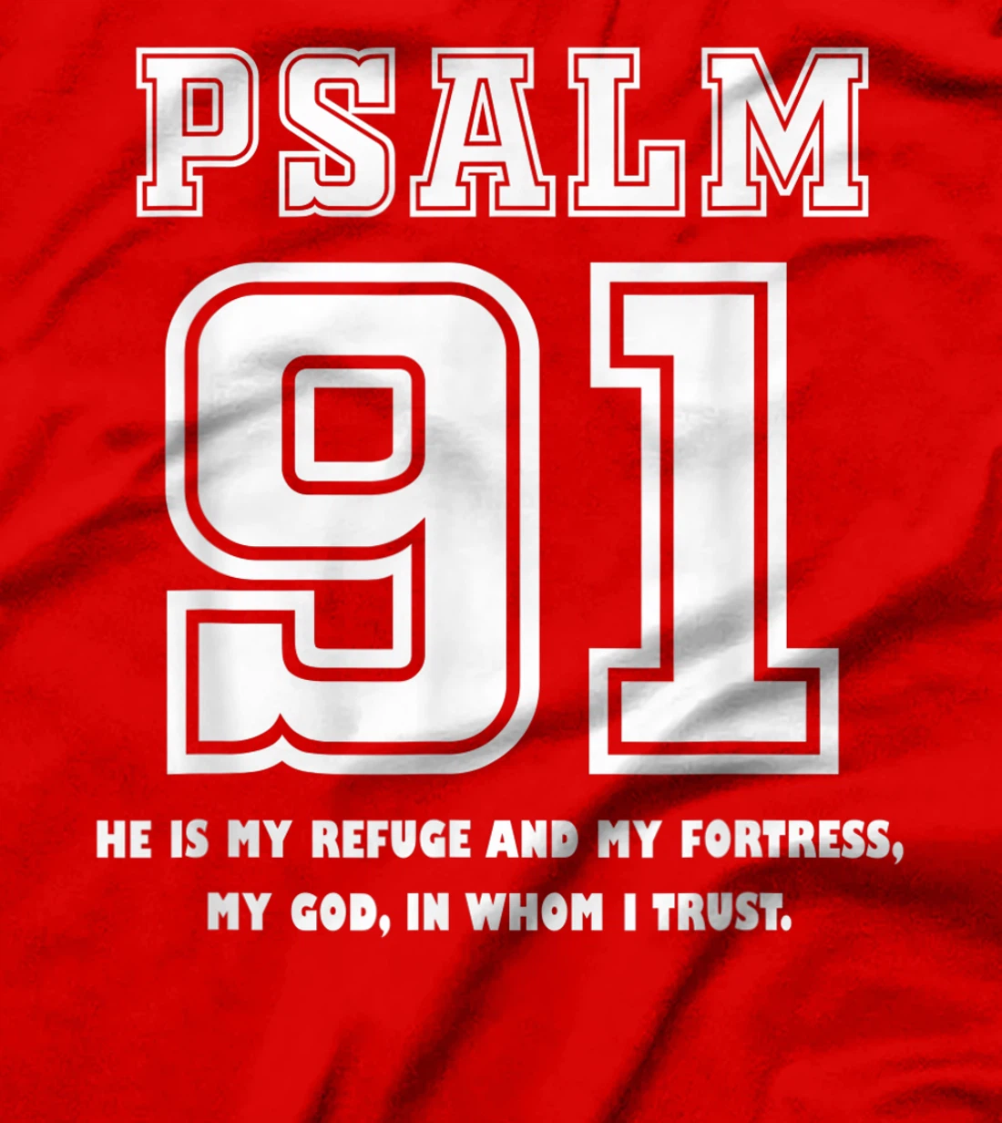Psalm 91 He Is My Refuge My Fortress My God In Whom I Trust T-Shirt