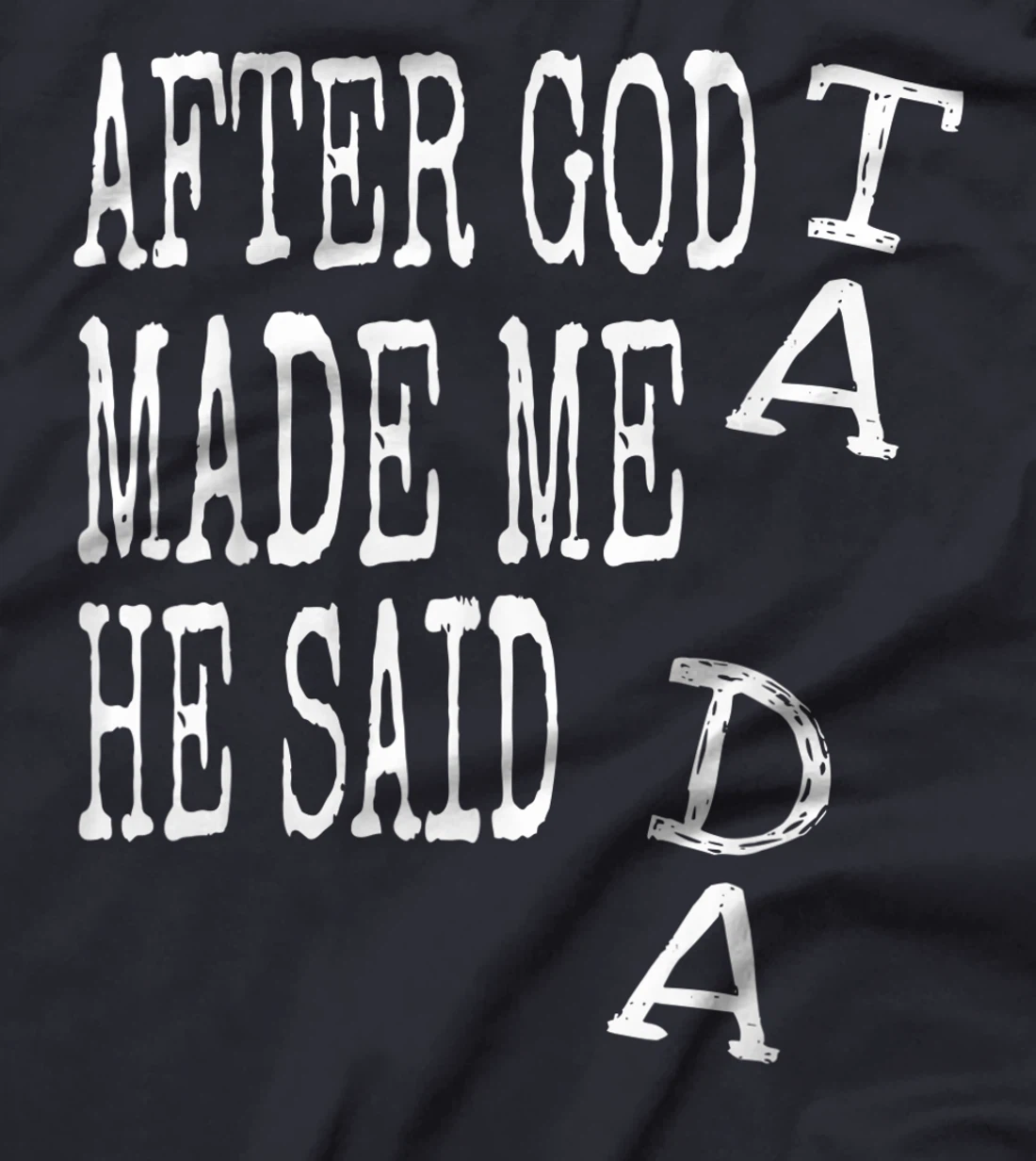 After God Made Me He Said Ta Da Tshirt Funny Religious Gift T-Shirt
