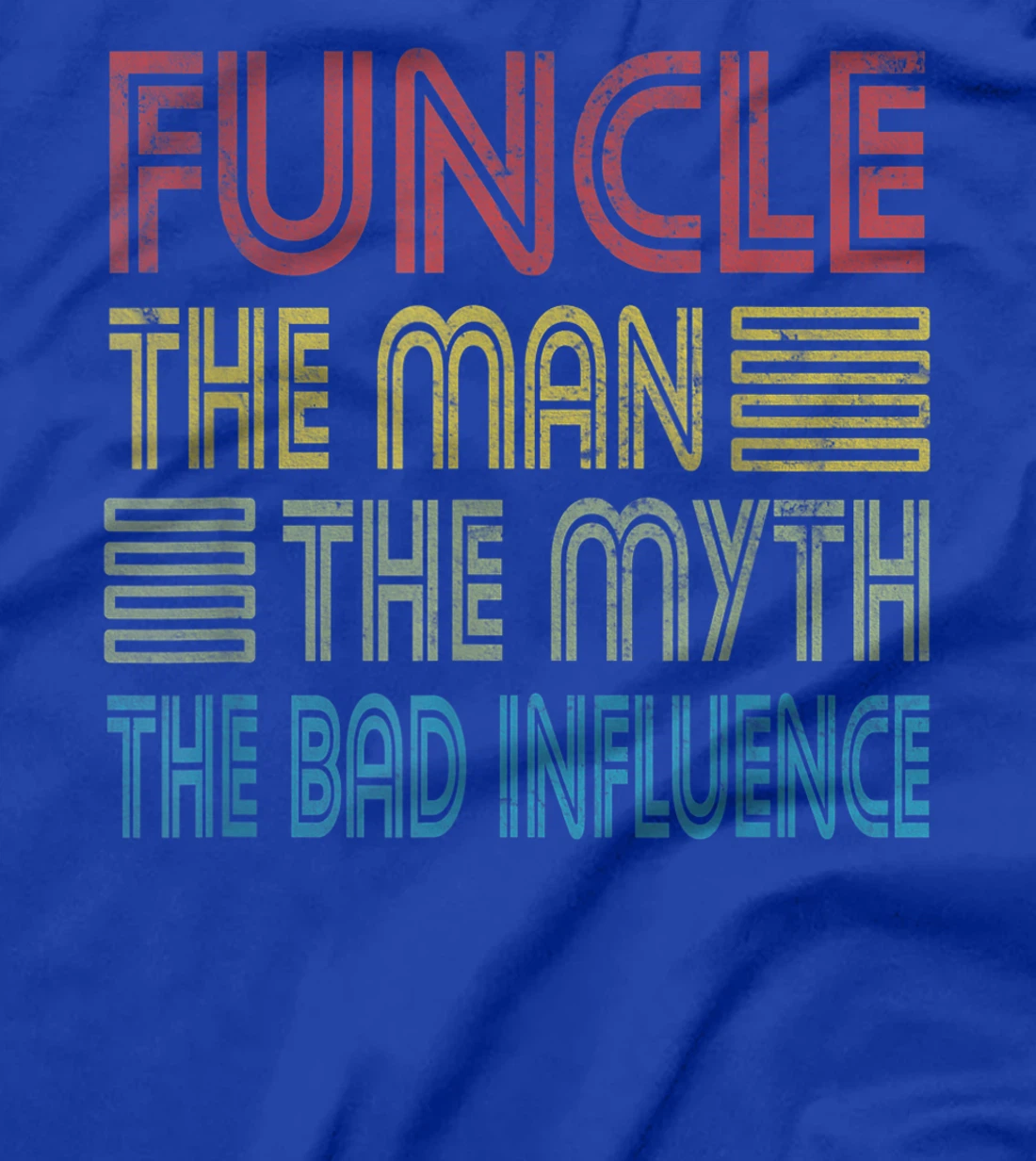 Mens Funcle Uncle The Man The Myth The Bad Influence Godfather T-Shirt