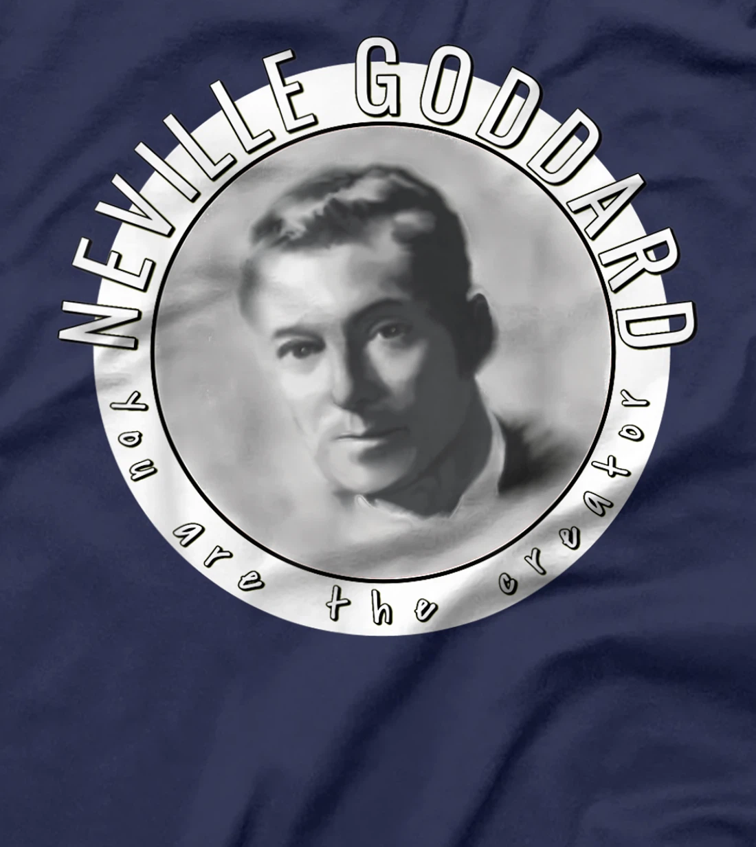 Neville Goddard You Are the Creator New Thought Mystic T-Shirt