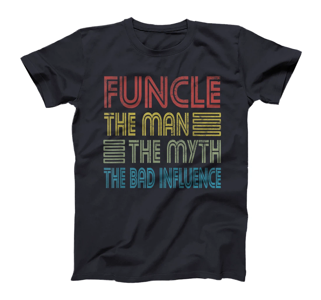 Mens Funcle Uncle The Man The Myth The Bad Influence Godfather T-Shirt