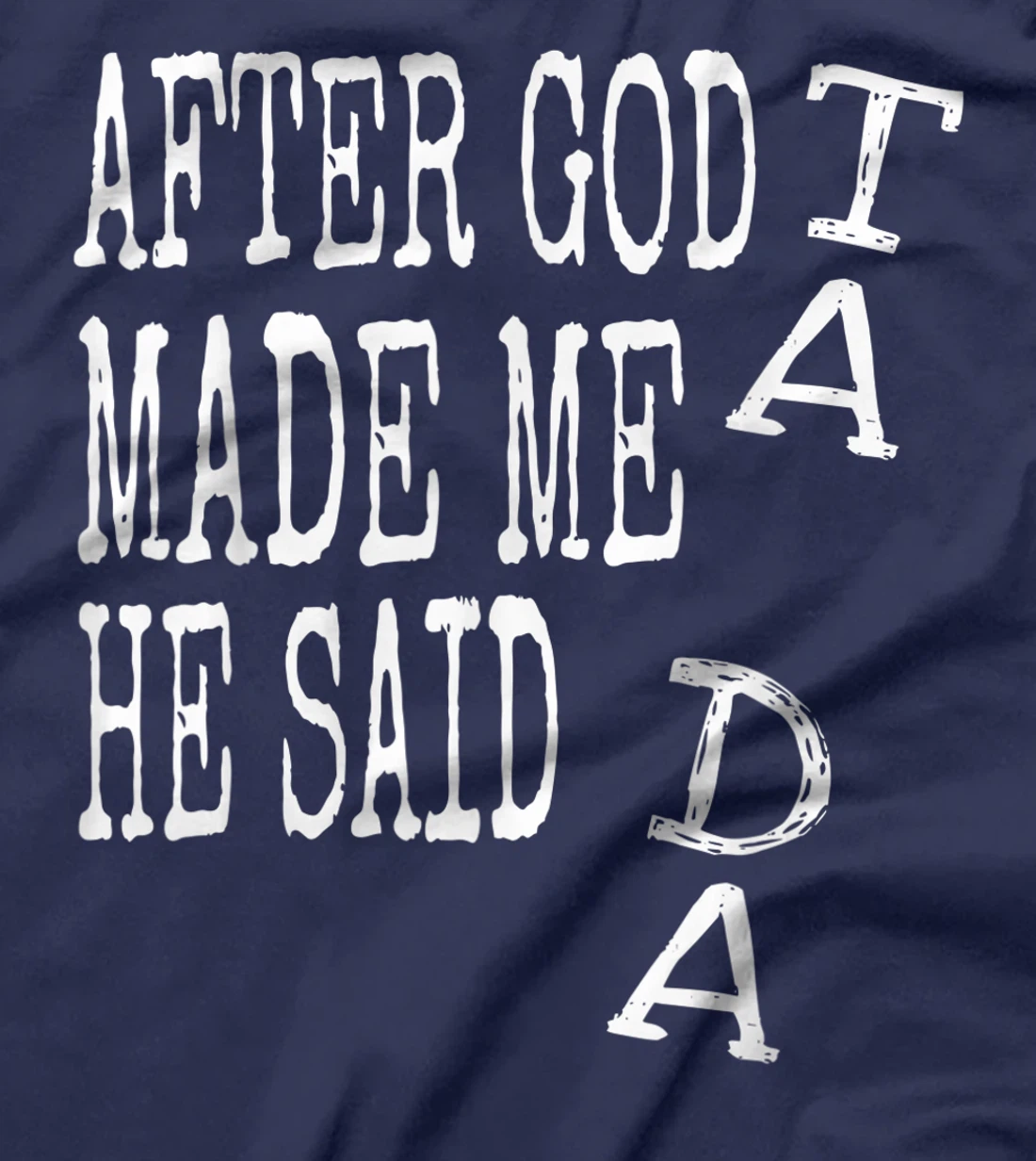 After God Made Me He Said Ta Da Tshirt Funny Religious Gift T-Shirt