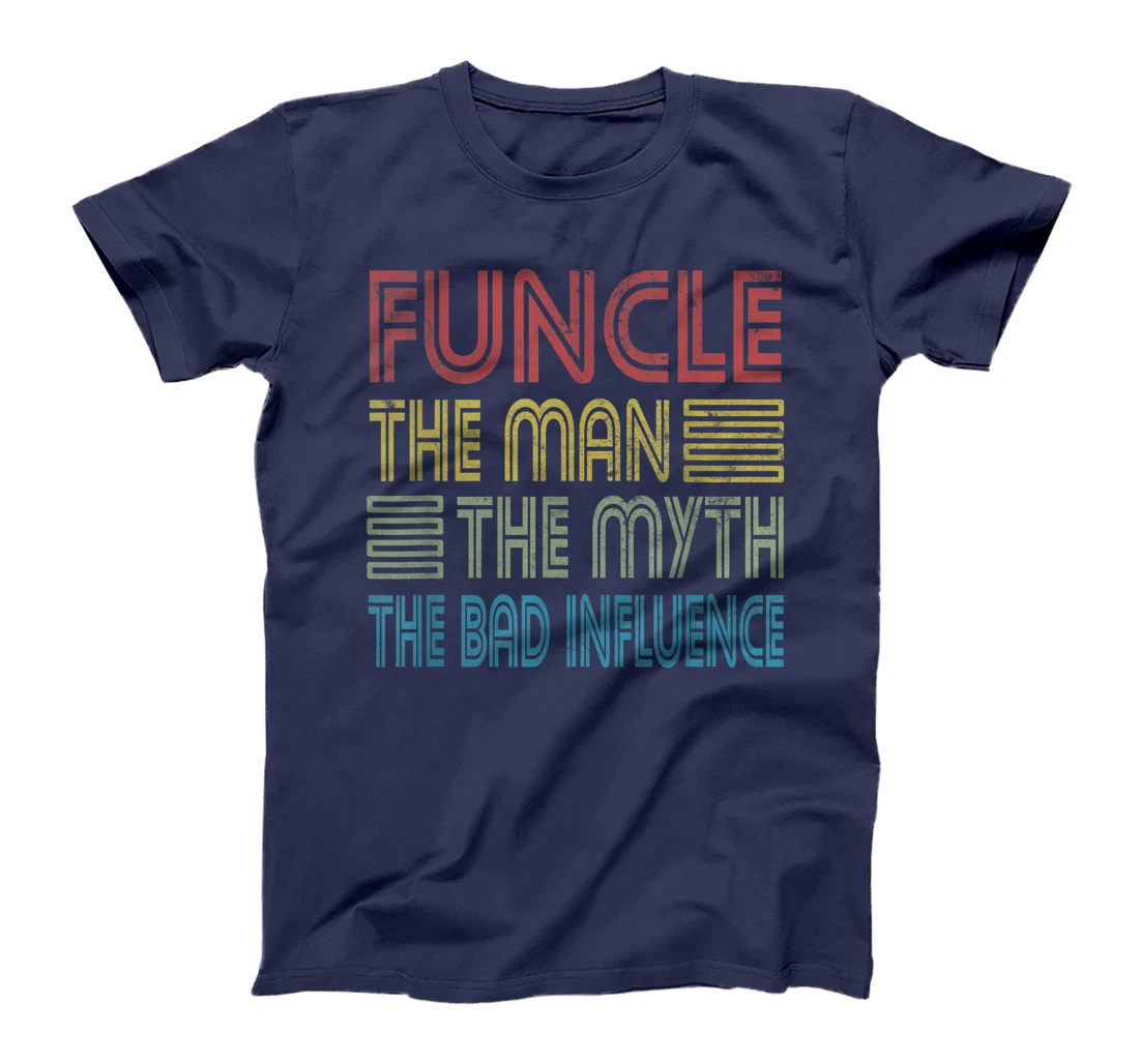 Mens Funcle Uncle The Man The Myth The Bad Influence Godfather T-Shirt