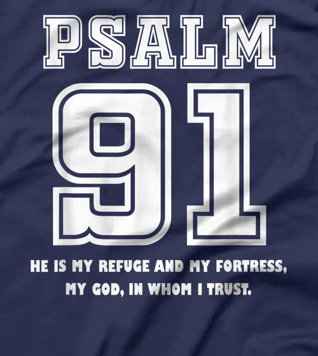 Psalm 91 He Is My Refuge My Fortress My God In Whom I Trust T-Shirt