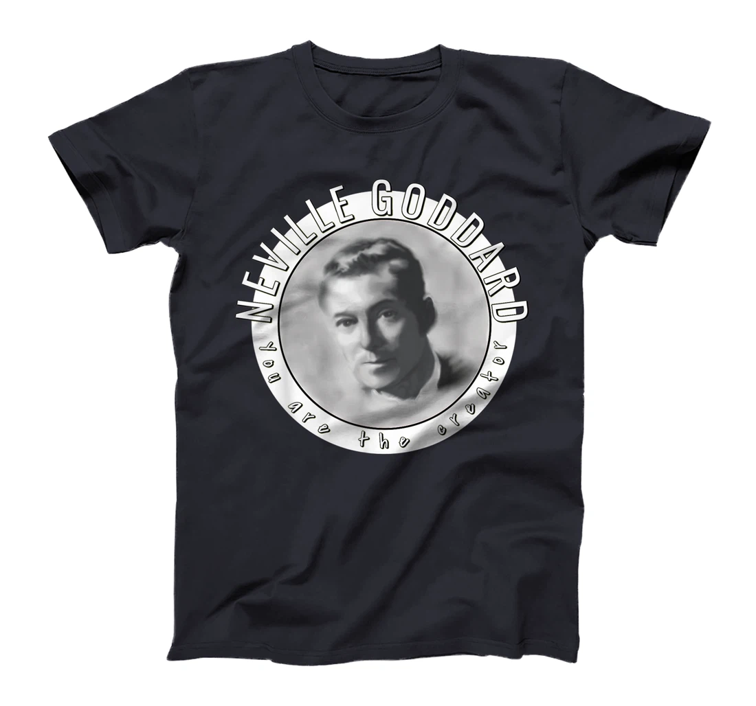 Neville Goddard You Are the Creator New Thought Mystic T-Shirt