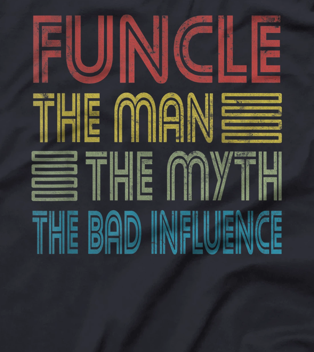 Mens Funcle Uncle The Man The Myth The Bad Influence Godfather T-Shirt
