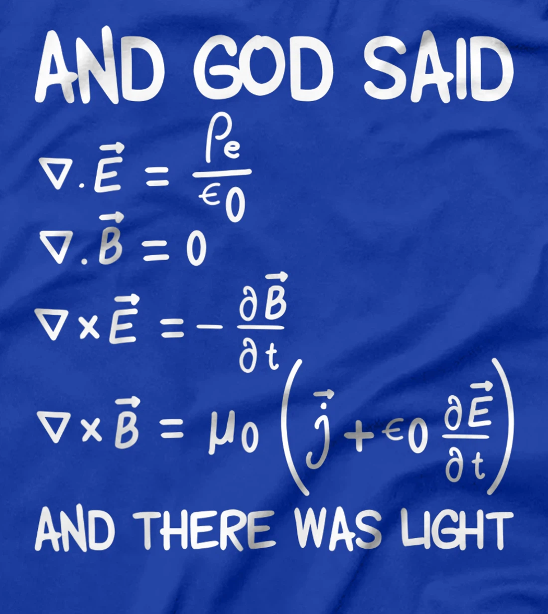 Maxwell Equations And God Said And There Was Light T-Shirt