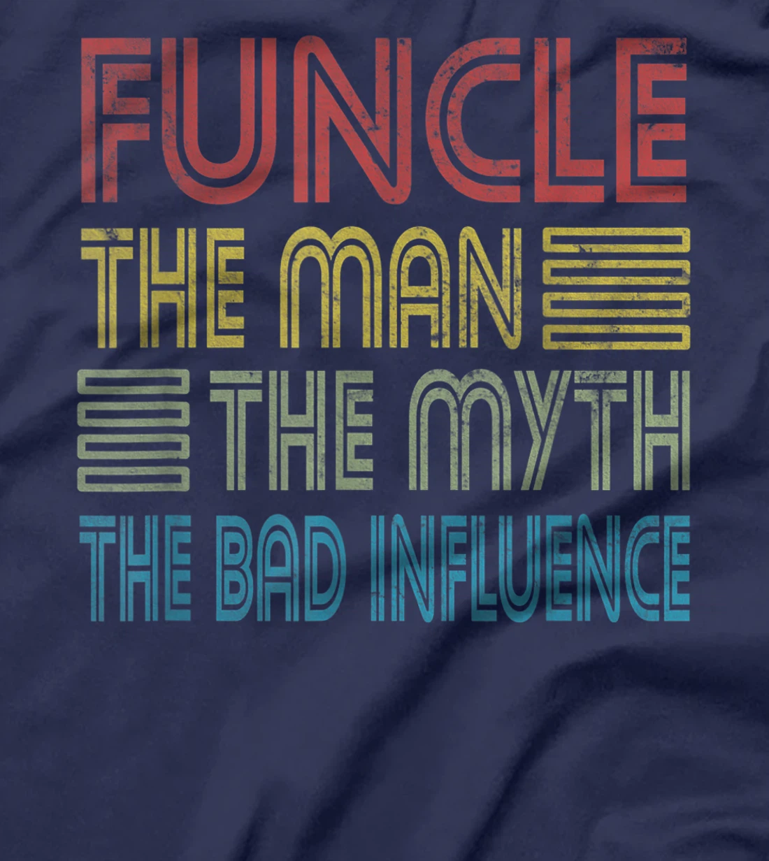 Mens Funcle Uncle The Man The Myth The Bad Influence Godfather T-Shirt