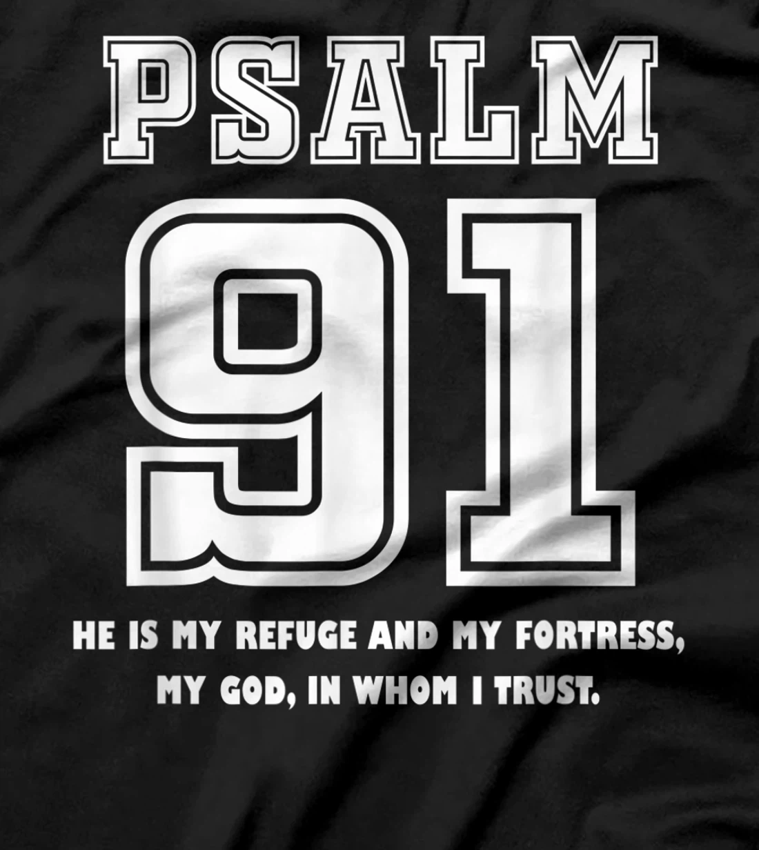 Psalm 91 He Is My Refuge My Fortress My God In Whom I Trust T-Shirt
