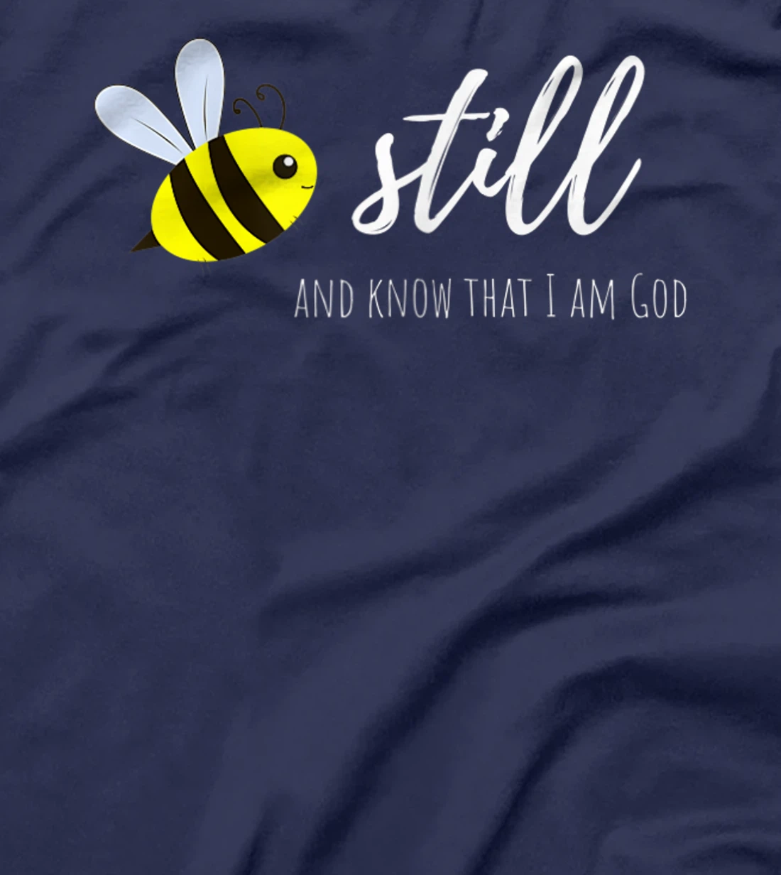 Womens Be Still and Know That I Am God Inspirational Psalms 46:10 T-Shirt