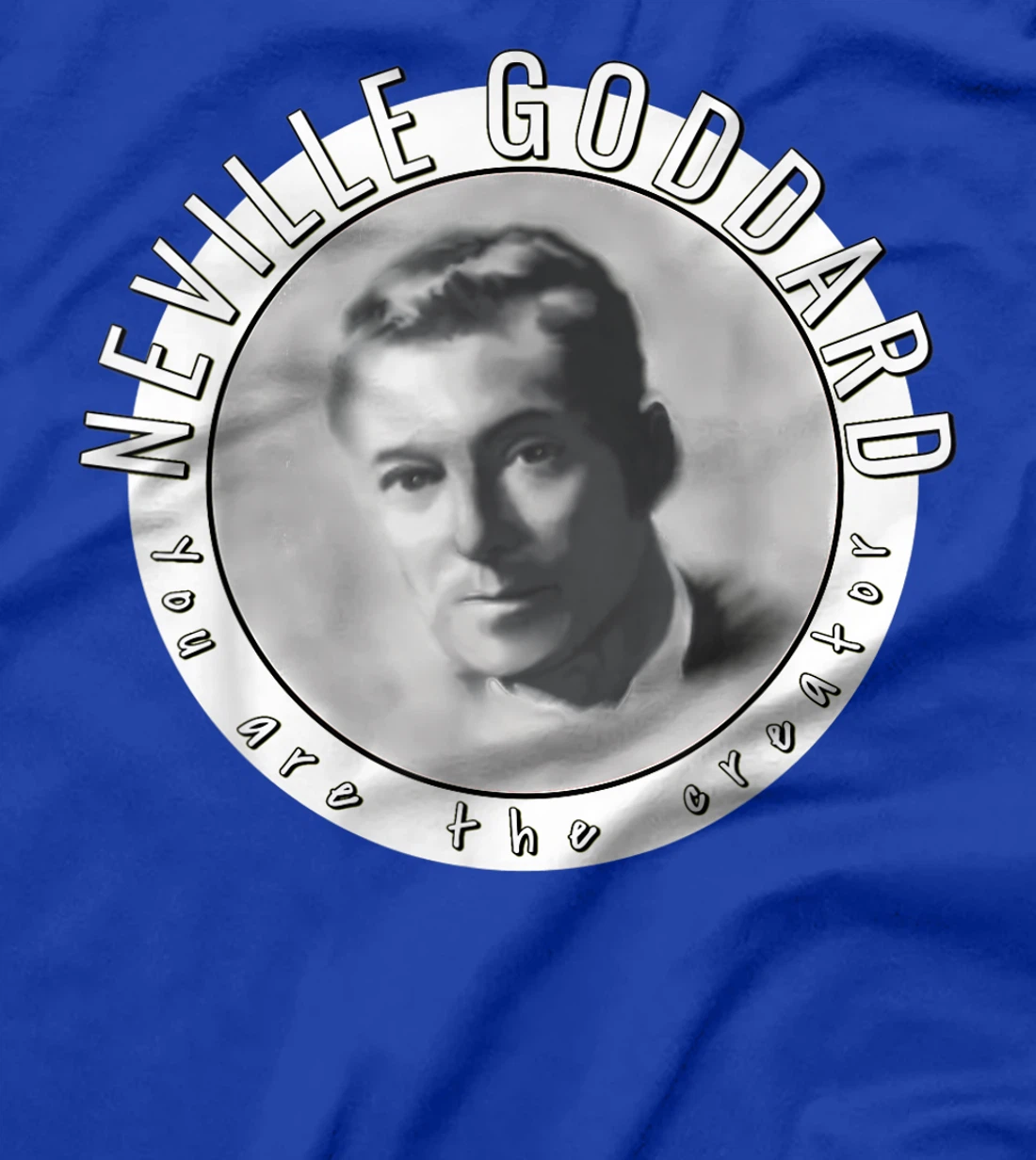 Neville Goddard You Are the Creator New Thought Mystic T-Shirt