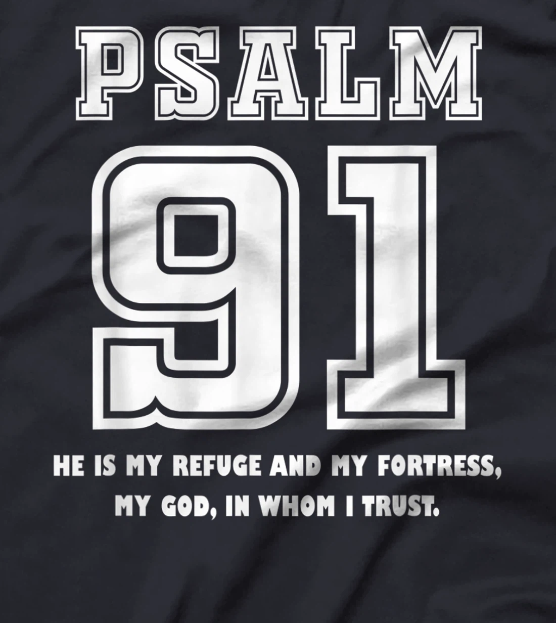 Psalm 91 He Is My Refuge My Fortress My God In Whom I Trust T-Shirt