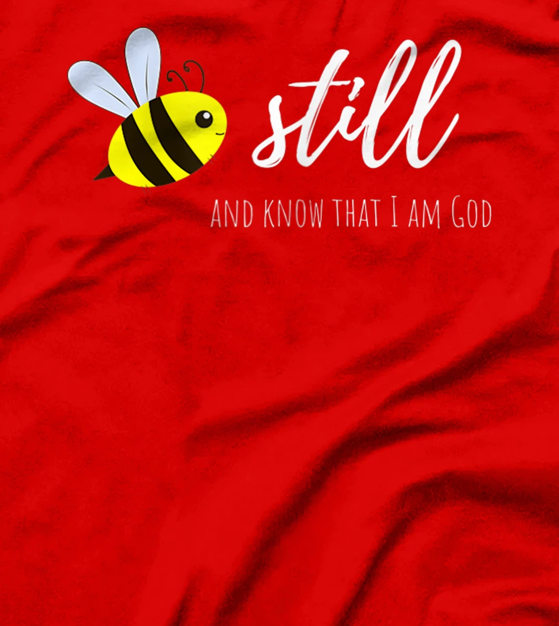 Womens Be Still and Know That I Am God Inspirational Psalms 46:10 T-Shirt