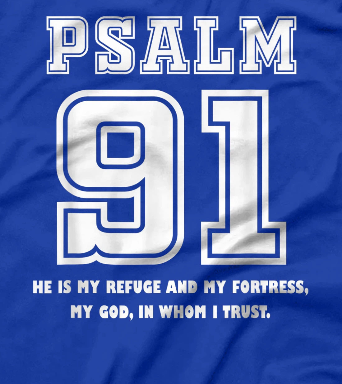 Psalm 91 He Is My Refuge My Fortress My God In Whom I Trust T-Shirt