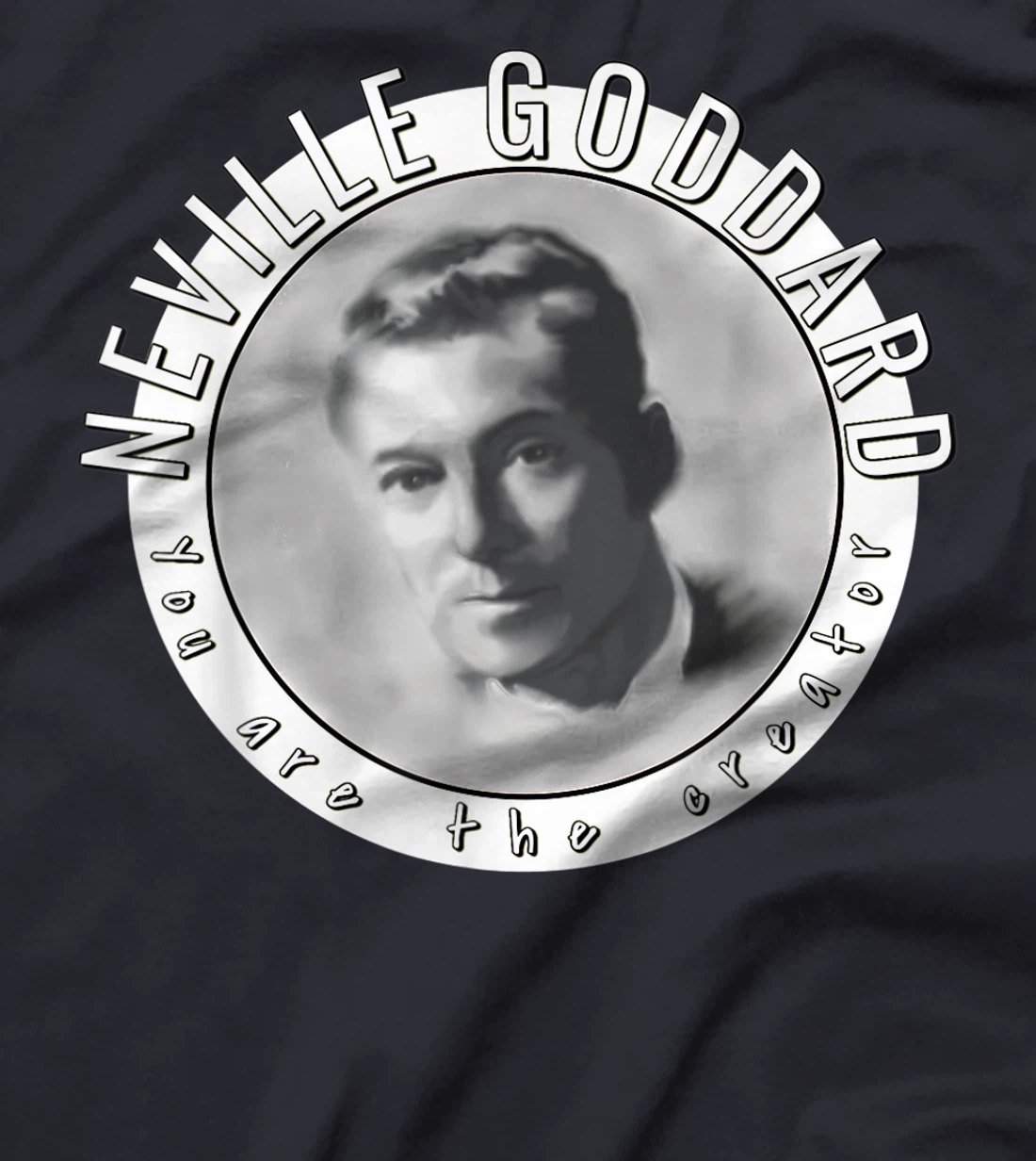 Neville Goddard You Are the Creator New Thought Mystic T-Shirt