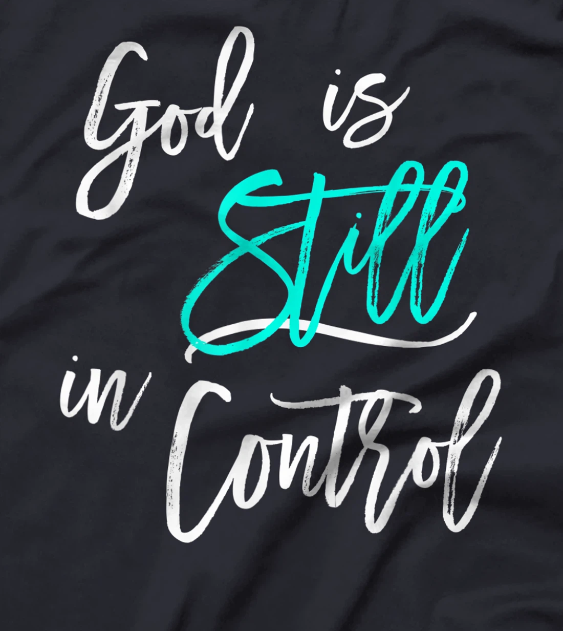 God is Still In Control T-Shirt