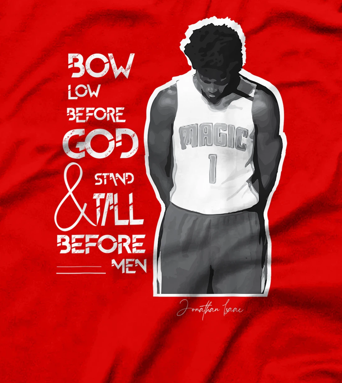 Bow Low Before God Jonathan Isaac T-Shirt