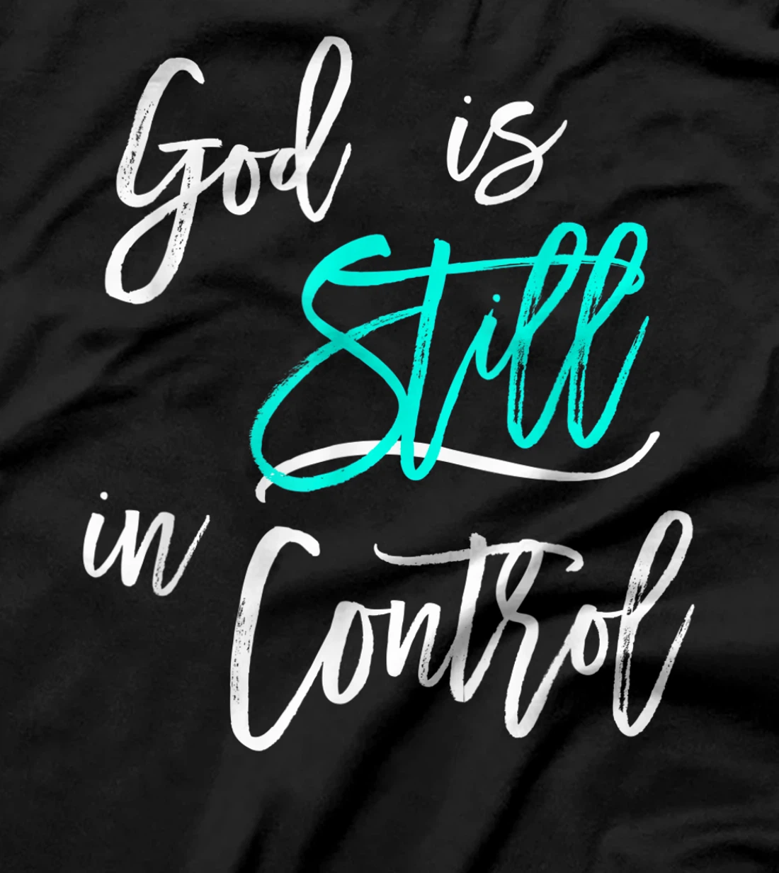 God is Still In Control T-Shirt