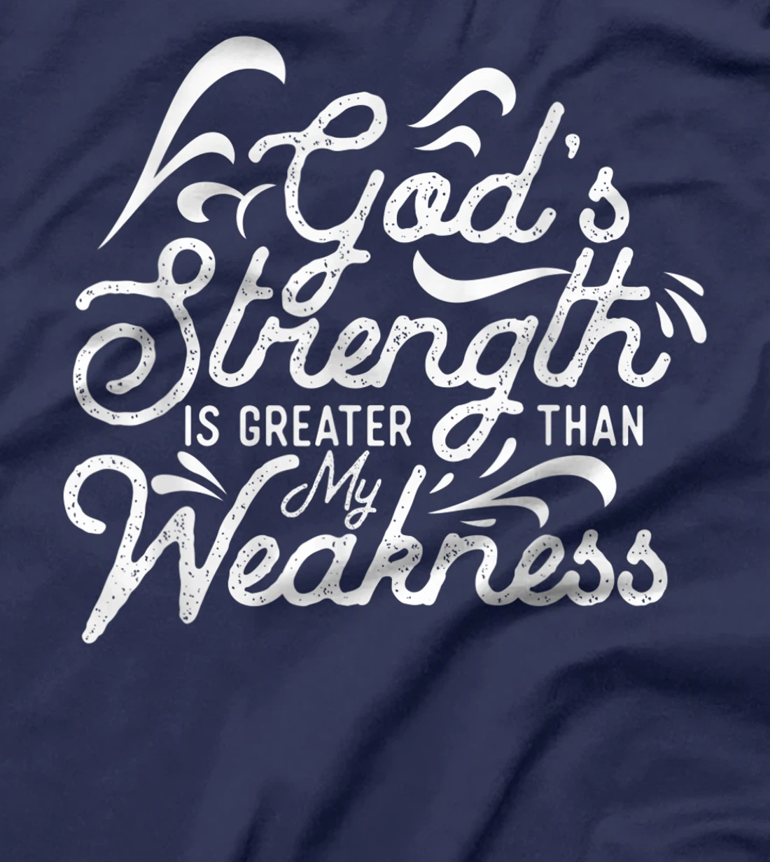 God's Strength Is Greater Than My Weakness Jesus Gift T-Shirt