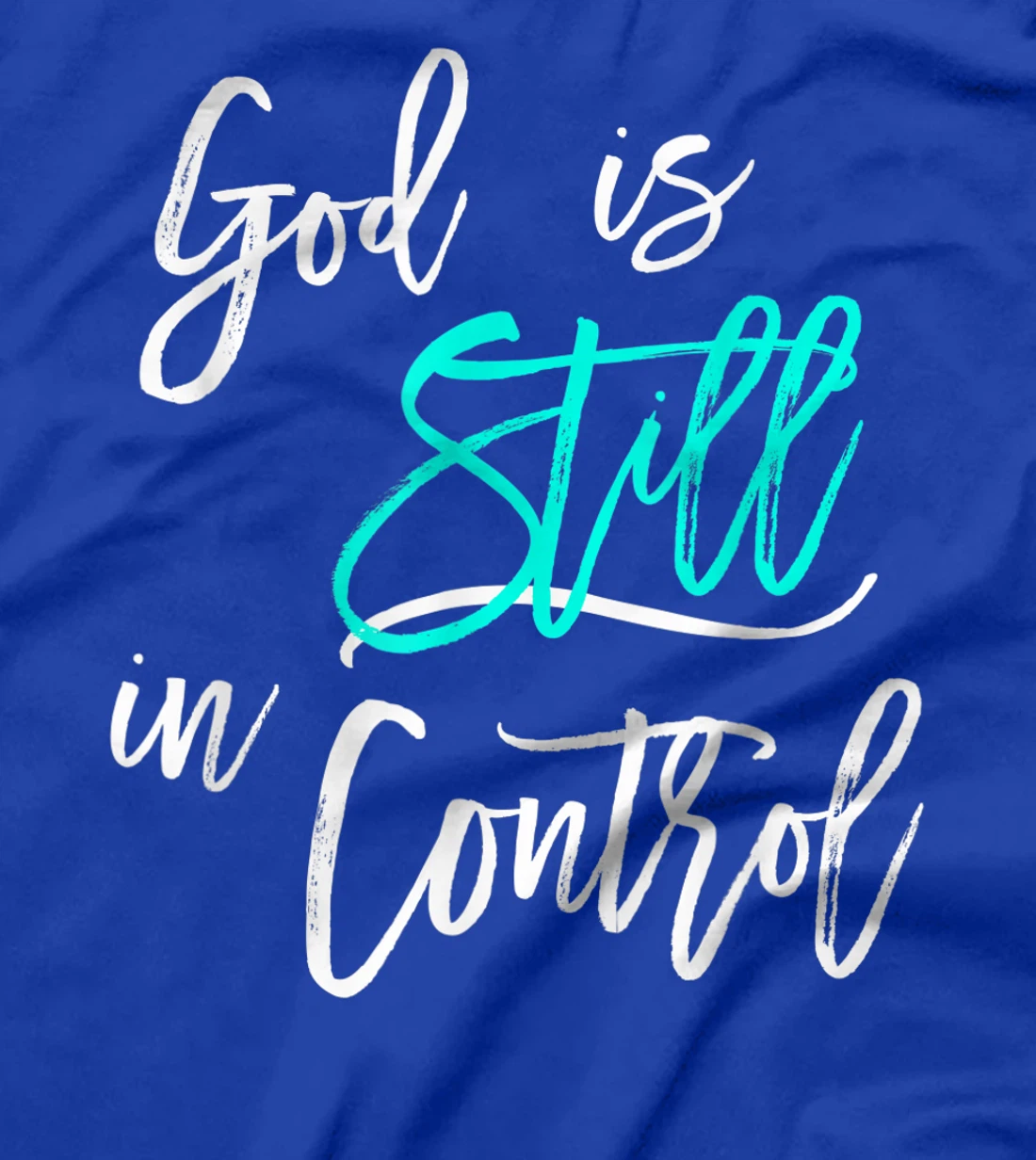 God is Still In Control T-Shirt