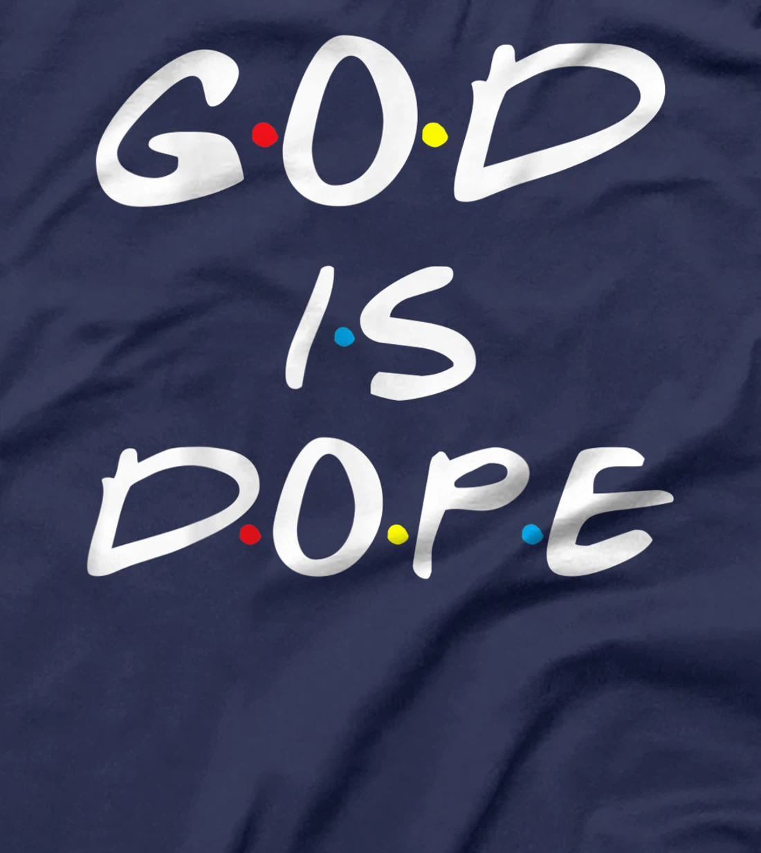 God is Dope - for Women & Men- Christian Bible Faith Friend T-Shirt