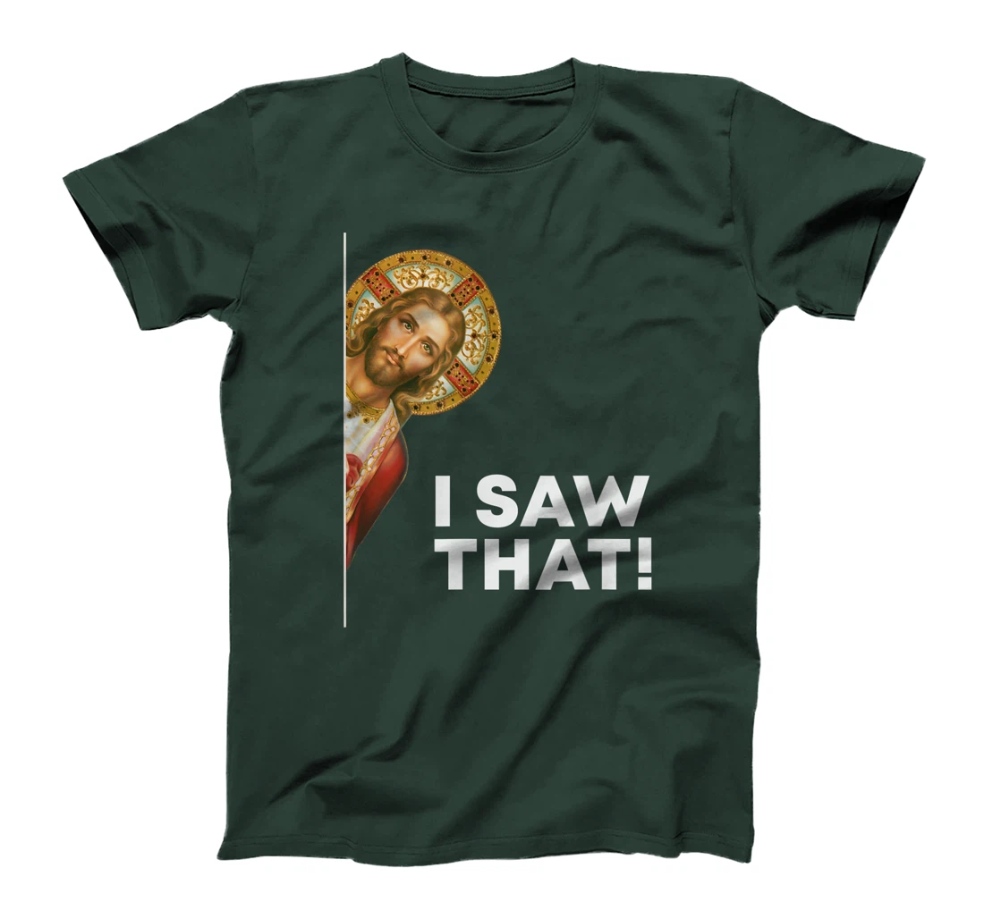 I Saw That Funny Christian Jesus God Is Watching You T-Shirt