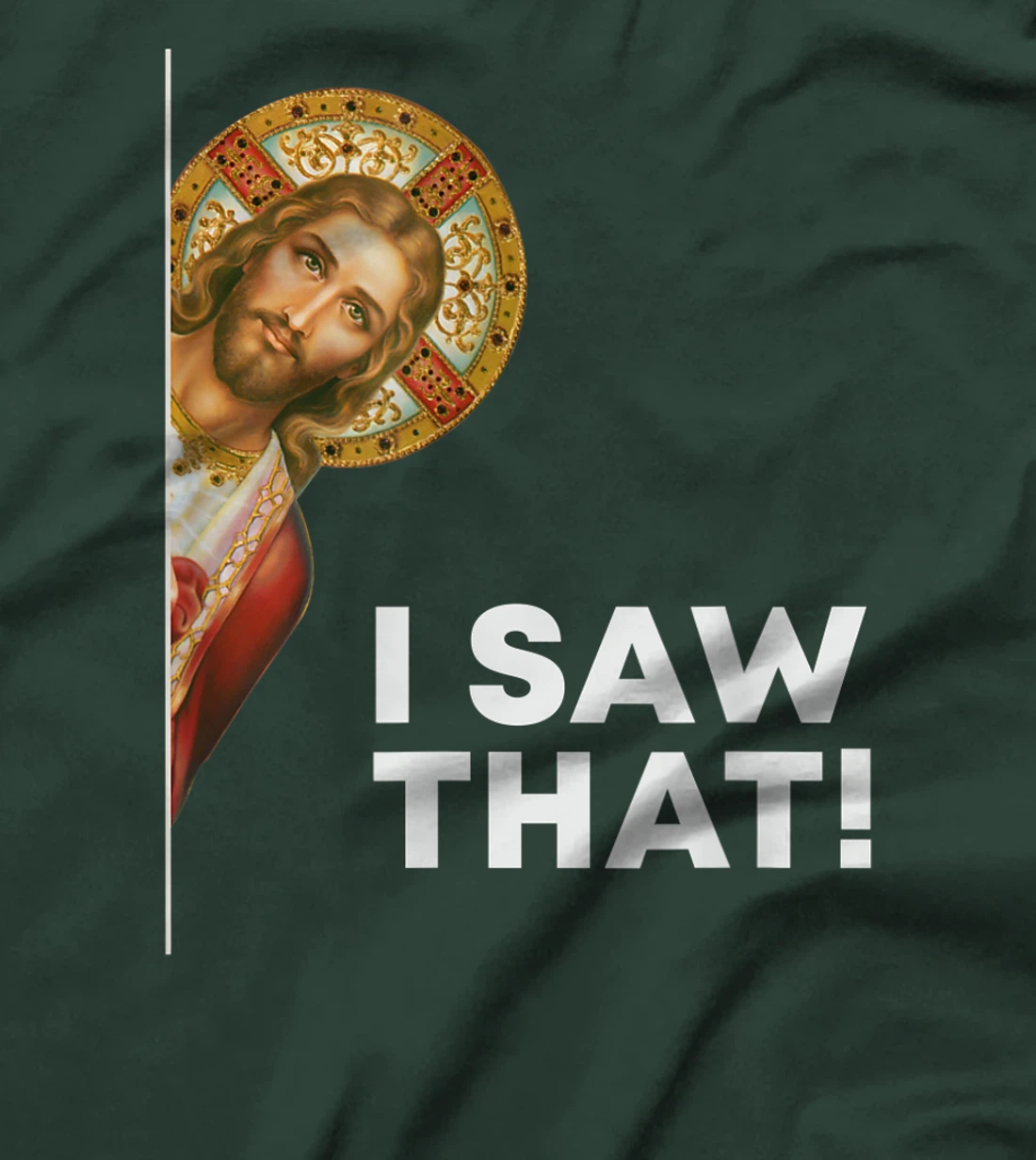 I Saw That Funny Christian Jesus God Is Watching You T-Shirt