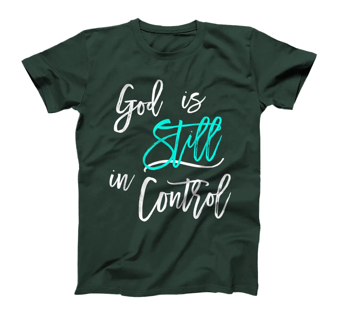 God is Still In Control T-Shirt