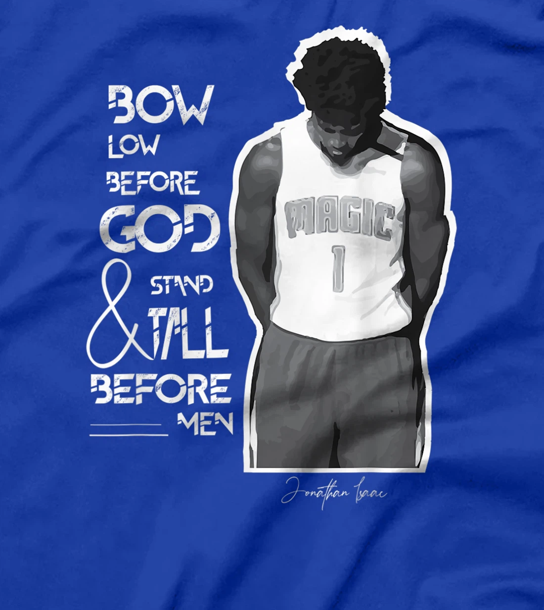 Bow Low Before God Jonathan Isaac T-Shirt