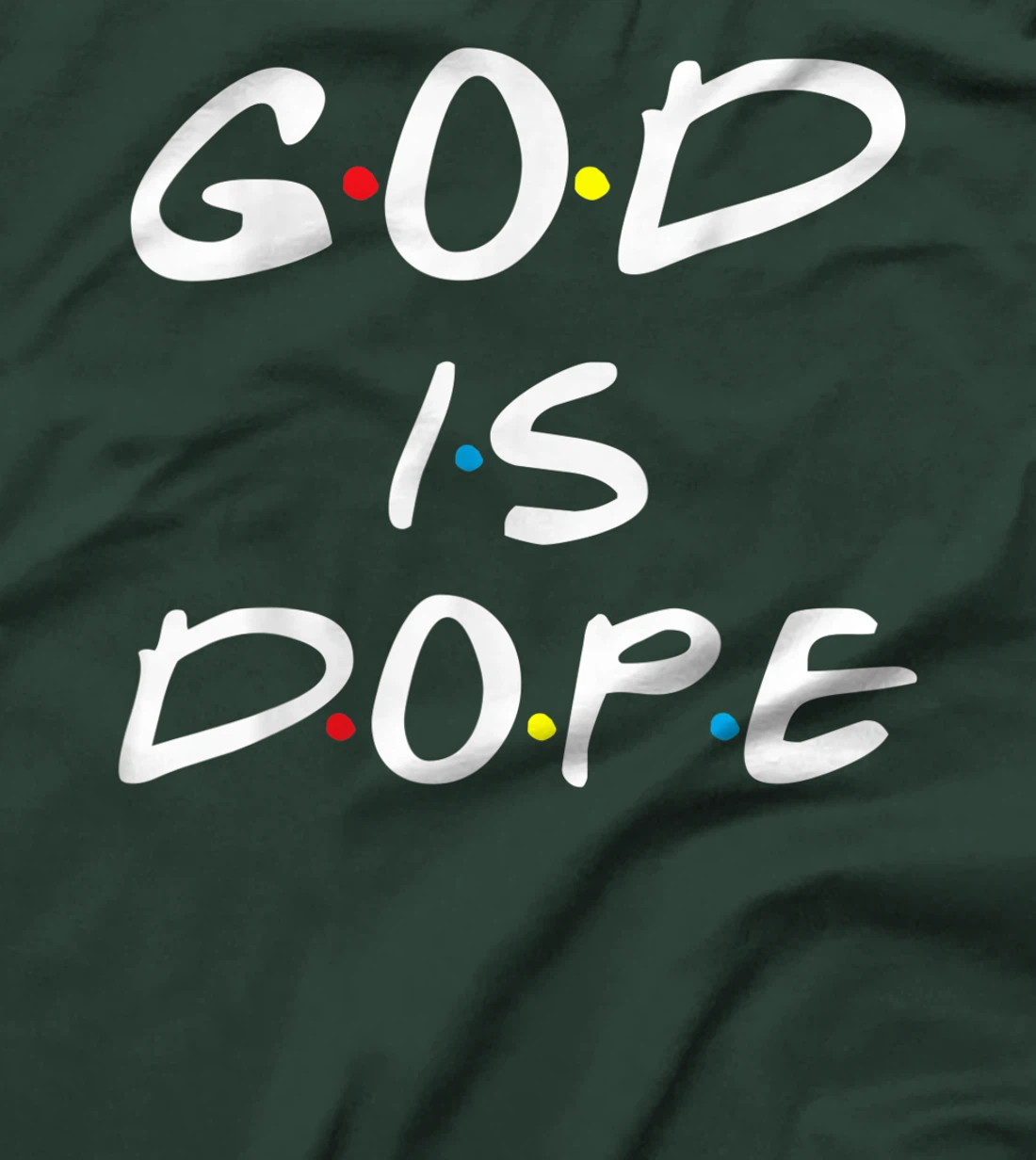 God is Dope - for Women & Men- Christian Bible Faith Friend T-Shirt
