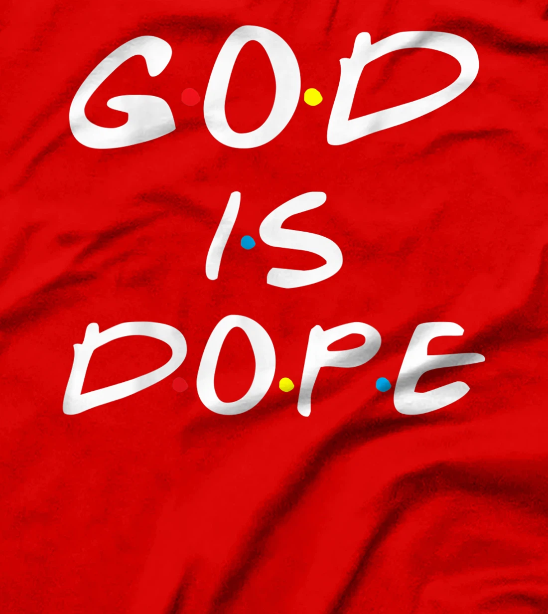 God is Dope - for Women & Men- Christian Bible Faith Friend T-Shirt