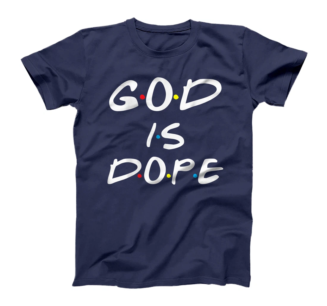 God is Dope - for Women & Men- Christian Bible Faith Friend T-Shirt