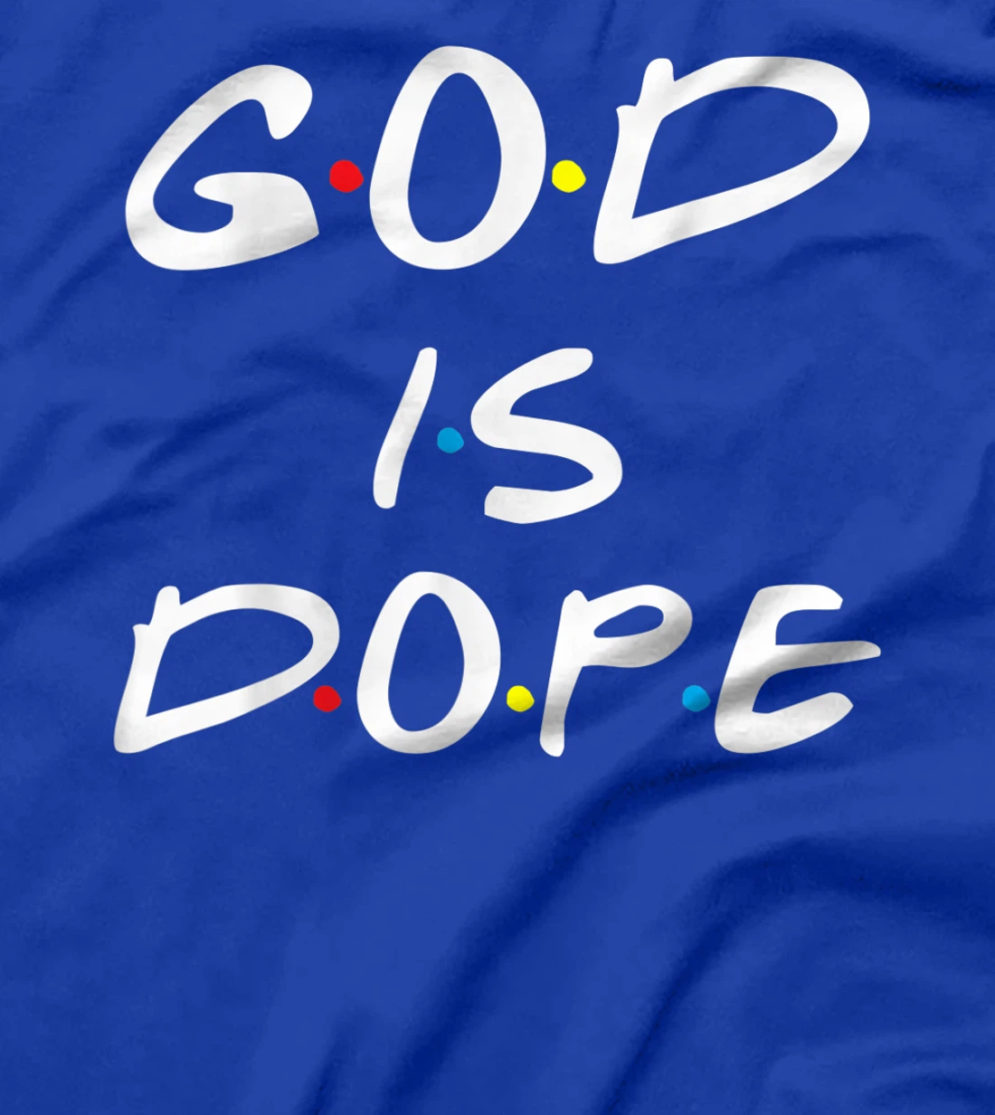 God is Dope - for Women & Men- Christian Bible Faith Friend T-Shirt