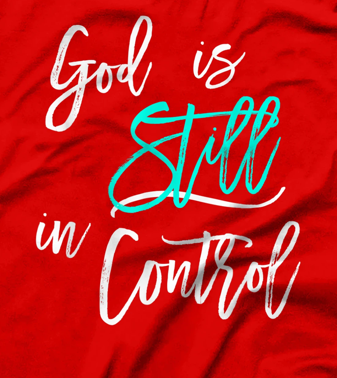 God is Still In Control T-Shirt