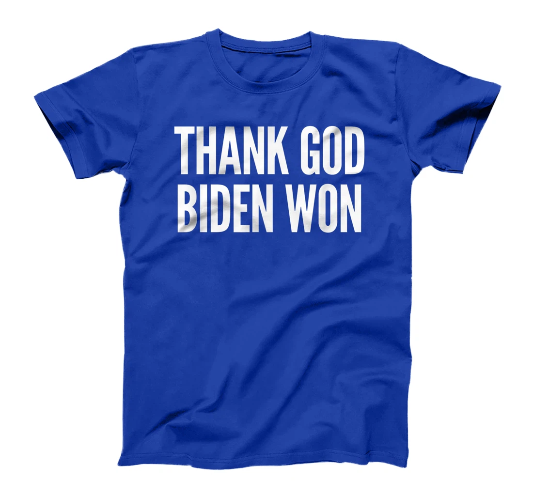 Biden Wins Presidential Election Tee: Thank God Biden Won T-Shirt