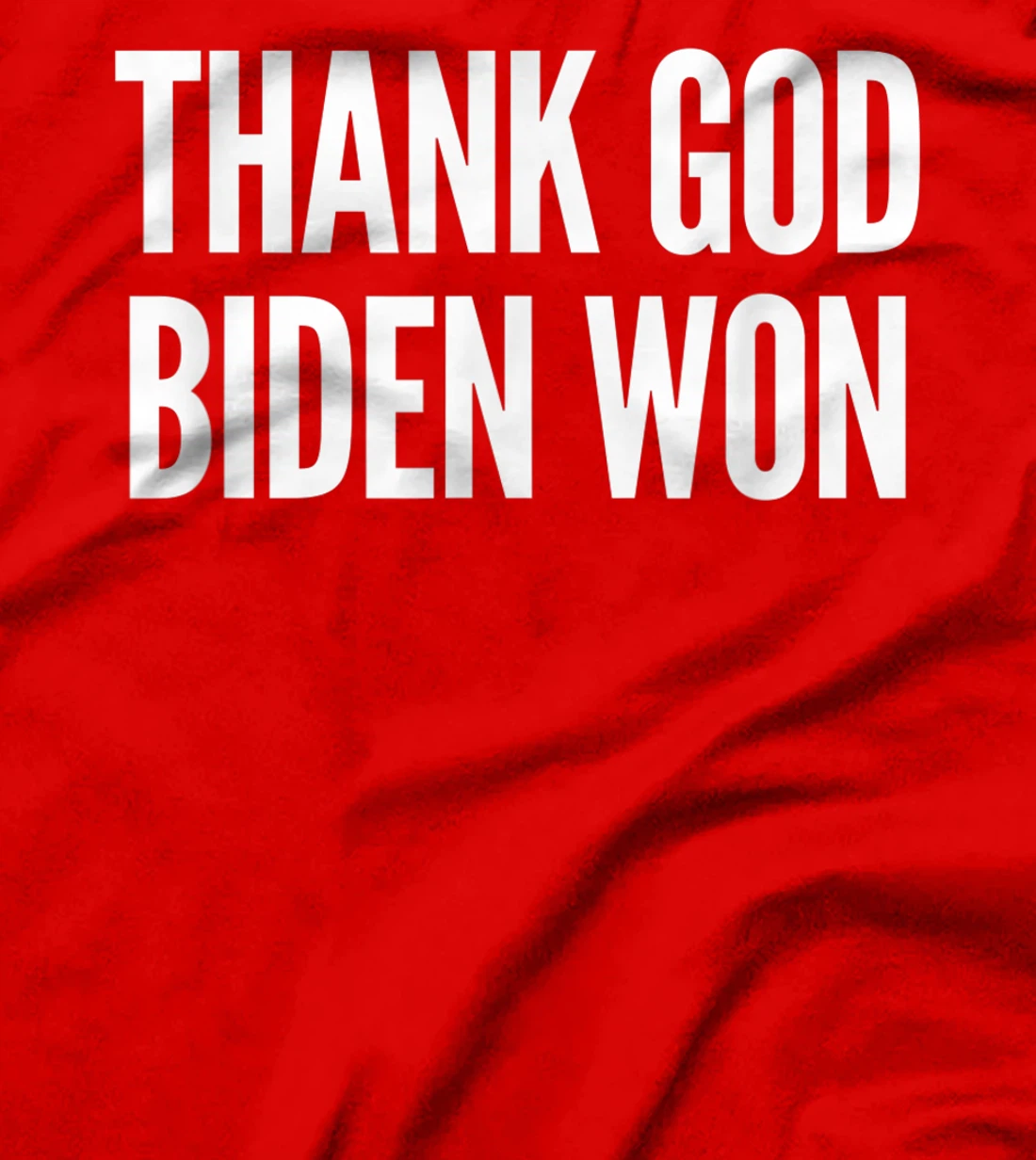 Biden Wins Presidential Election Tee: Thank God Biden Won T-Shirt