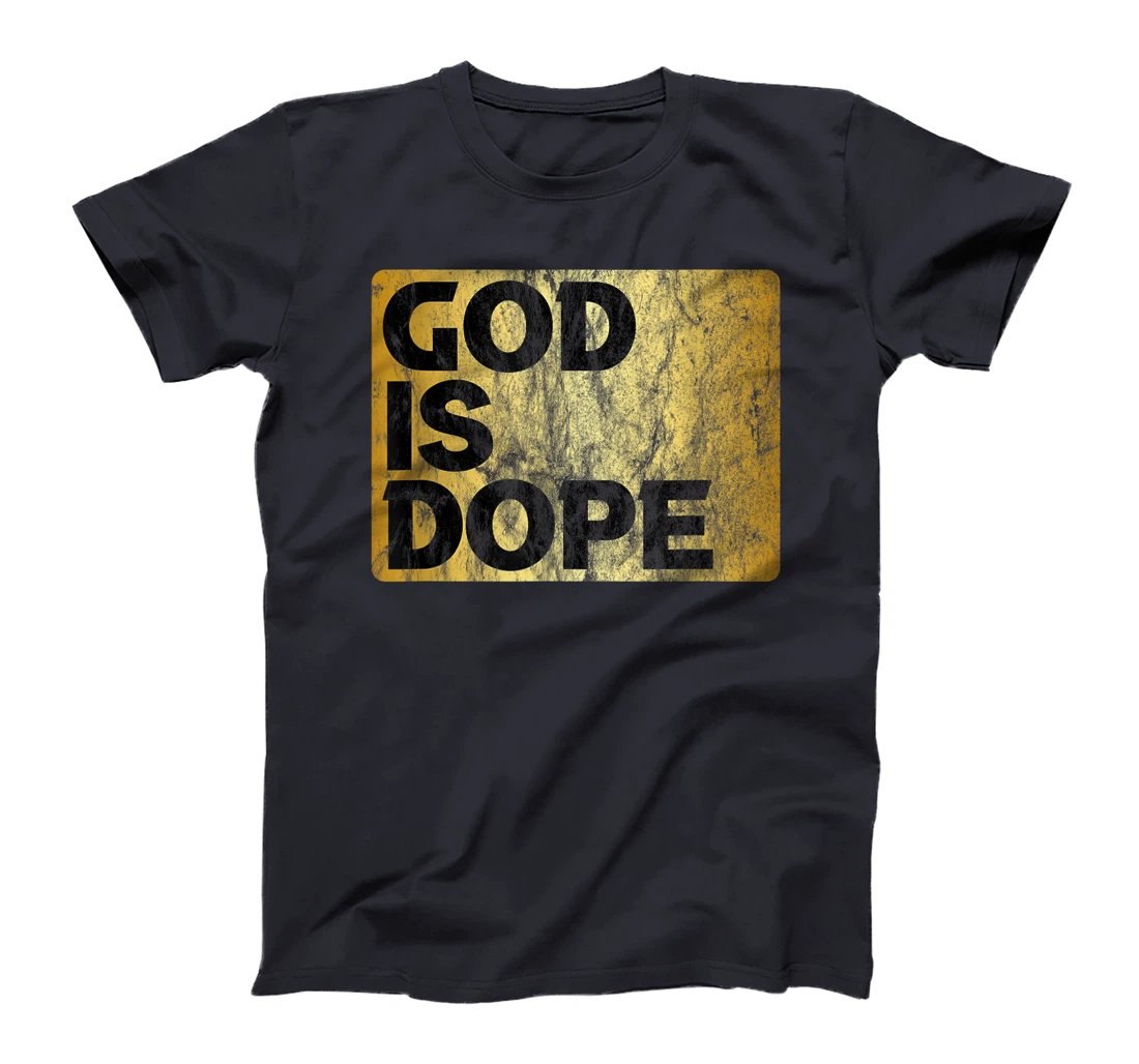 God is Dope Christian Faith Believer Gift Idea T-Shirt