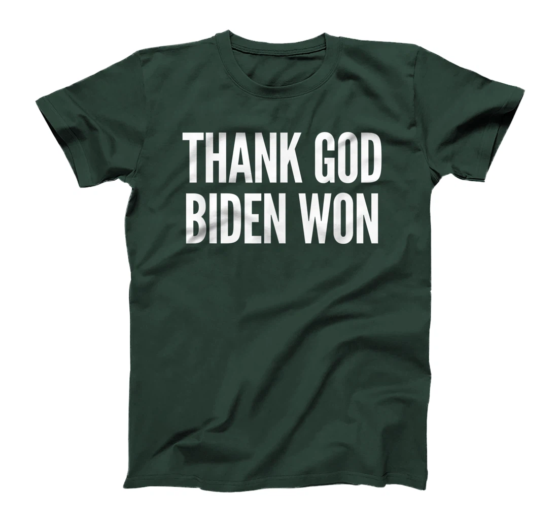 Biden Wins Presidential Election Tee: Thank God Biden Won T-Shirt