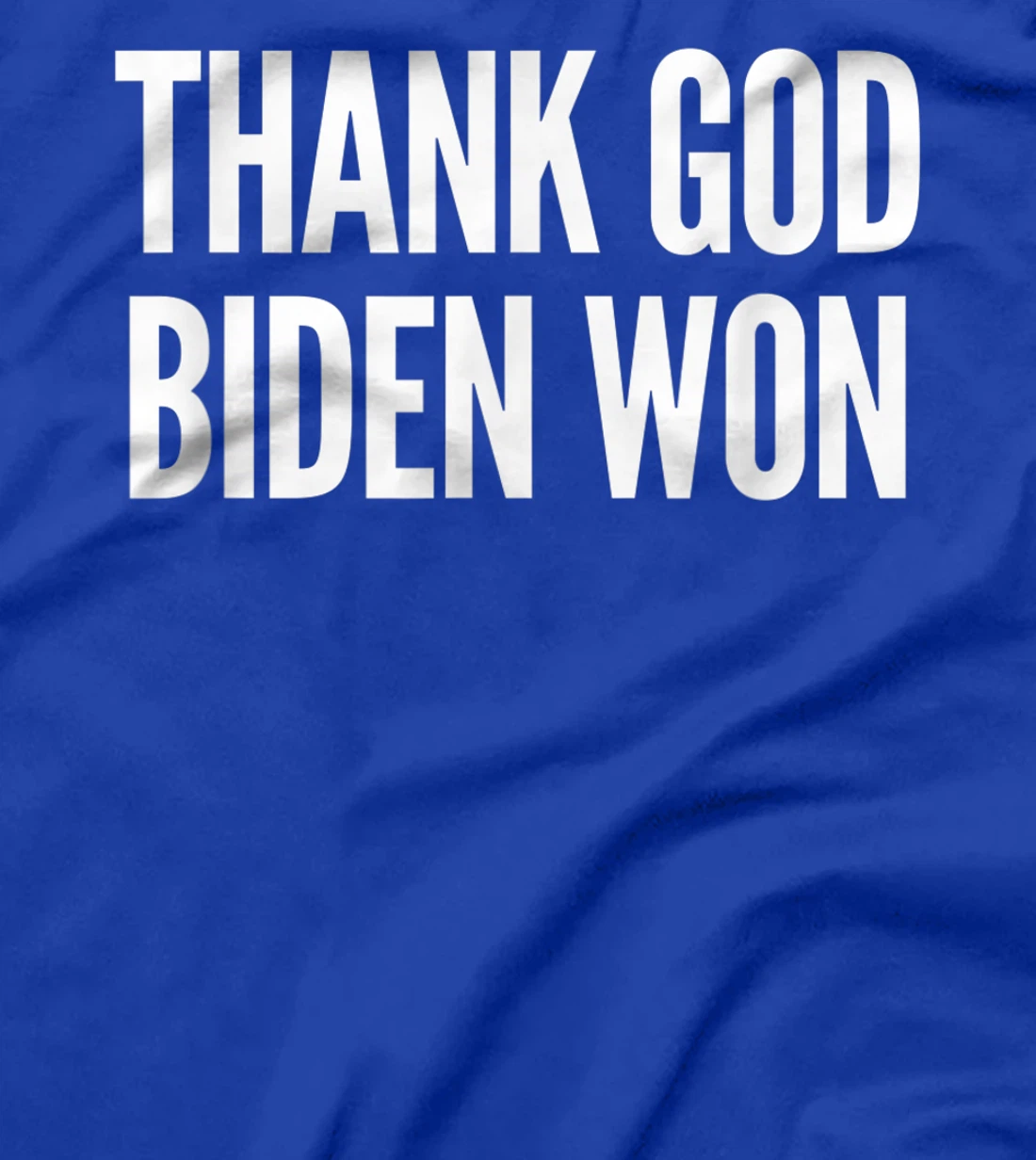 Biden Wins Presidential Election Tee: Thank God Biden Won T-Shirt